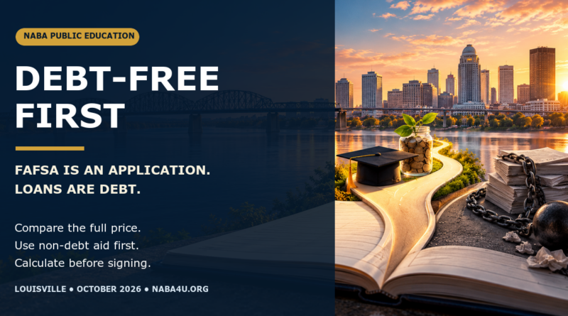 Debt-Free First NABA public education graphic over a Louisville riverfront illustration, explaining that FAFSA is an application, loans are debt, and families should calculate before signing